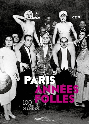 Paris Années folles, un livre de photos à offrir ou à s’offrir